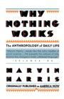 Image for Why Nothing Works : The Anthropology of Daily Life