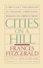Image for Cities on a Hill : A Brilliant Exploration of Visionary Communities Remaking the American Dream