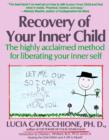 Image for Recovery of Your Inner Child: The Highly Acclaimed Method for Liberating Your Inner Self