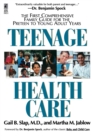 Image for Teenage Health Care : The First Comprehensive Family Guide for the Preteen to Young Adult Years