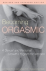 Image for Becoming orgasmic  : a sexual and personal growth program for women