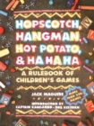 Image for Hopscotch, Hangman, Hot Potato, and Ha, Ha, Ha : A Rulebook of Children&#39;s Games