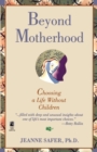 Image for Beyond Motherhood : Choosing a Life without Children
