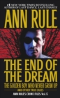 Image for The End Of The Dream The Golden Boy Who Never Grew Up : Ann Rules Crime Files Volume 5