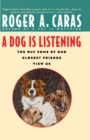Image for A Dog is Listening : The Way Some of Our Closest Friends View Us