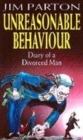 Image for Unreasonable behaviour  : diary of a divorced man