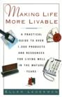 Image for Making Life More Livable : A Practical Guide to Over 1,000 Products and Resources for Living in the Mature
