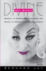 Image for Not Simply Divine : Beneath the Make-up, above the Heels and behind the Scenes with a Cult Superstar