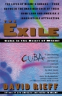 Image for The Exile : Cuba in the Heart of Miami