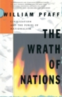 Image for The Wrath of Nations: Civilizations and the Furies of Nationalism