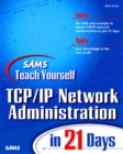 Image for Sams teach yourself TCP/IP network administration in 21 days
