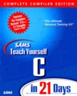 Image for Sams Teach Yourself C in 21 Days, Complete Compiler Edition