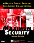 Image for Maximum security  : a hacker&#39;s guide to protecting your Internet site and network