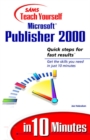 Image for Sams Teach Yourself Microsoft Publisher 2000 in 10 Minutes