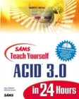 Image for Sams teach yourself ACID 3.0 in 24 hours
