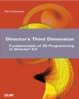 Image for Director&#39;s third dimension  : fundamentals of 3D programming in Director