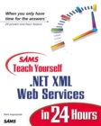 Image for Sams Teach Yourself .NET XML Web Services in 24 Hours
