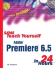 Image for Sams teach yourself Adobe Premiere 6.5 in 24 hours