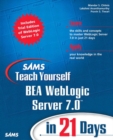 Image for Sams Teach Yourself Bea Weblogic Server 7.0 in 21 Days