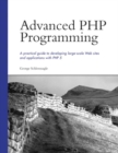 Image for Advanced PHP programming  : a practical guide to developing large-scale Web sites and applications with PHP 5