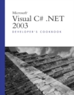 Image for Microsoft Visual C# .NET 2003 developers cookbook