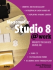 Image for Macromedia Studio 8 @work  : projects you can use on the job