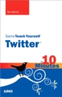 Image for Sams Teach Yourself Twitter in 10 Minutes