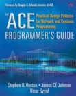 Image for The ACE programmer's guide: practical design patterns for network and systems programming