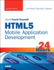 Image for HTML5 Mobile Application Development in 24 Hours, Sams Teach Yourself