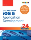 Image for Sams Teach Yourself iOS 5 Application Development in 24 Hours