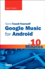 Image for Sams teach yourself Google Music for Android in 10 minutes
