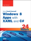 Image for Sams teach yourself Windows 8 apps with XAML and C` in 24 hours