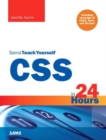 Image for Sams teach yourself CSS in 24 hours  : including coverage of CSS3, Sass, and Flexbox