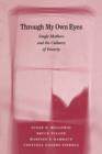 Image for Through My Own Eyes : Single Mothers and the Cultures of Poverty