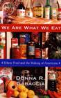 Image for We are what we eat  : ethnic food and the making of Americans