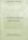 Image for Unshadowed Thought : Representation in Thought and Language