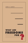 Image for What Are Freedoms For?