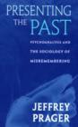 Image for Presenting the past  : psychoanalysis and the sociology of misremembering
