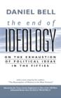 Image for The end of ideology  : on the exhaustion of political ideas in the fifties