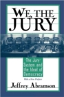 Image for We, the Jury : The Jury System and the Ideal of Democracy, With a New Preface