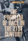 Image for The Problem of Race in the 21st Century