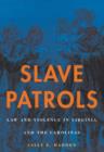 Image for Slave patrols  : law and violence in Virginia and the Carolinas
