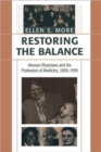 Image for Restoring the Balance : Women Physicians and the Profession of Medicine, 1850–1995