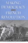 Image for Making Democracy in the French Revolution