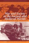 Image for War and Society in the Ancient and Medieval Worlds : Asia, the Mediterranean, Europe, and Mesoamerica