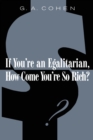 Image for If you&#39;re an egalitarian, how come you&#39;re so rich?
