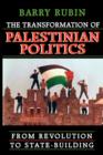 Image for The transformation of Palestinian politics  : from revolution to state-building