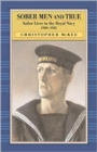 Image for Sober men and true  : sailor lives in the Royal Navy, 1900-1945