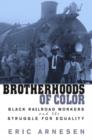 Image for Brotherhoods of color  : black railroad workers and the struggle for equality