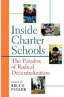 Image for Inside charter schools  : the paradox of radical decentralization